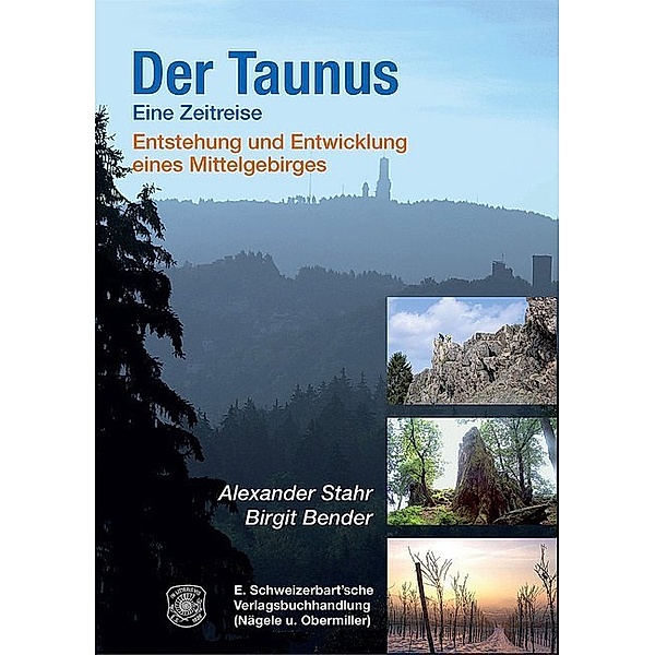 Der Taunus - eine Zeitreise, Alexander Stahr, Birgit Bender