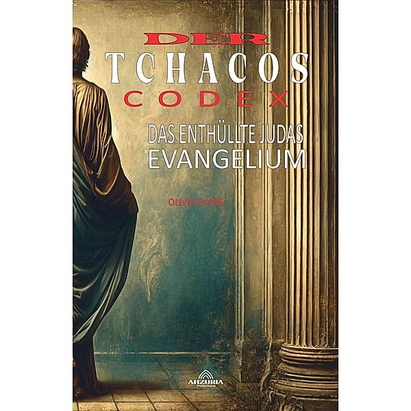 Der Tchacos-Codex - Das Enthüllte Judas-Evangelium, Olivia Evans