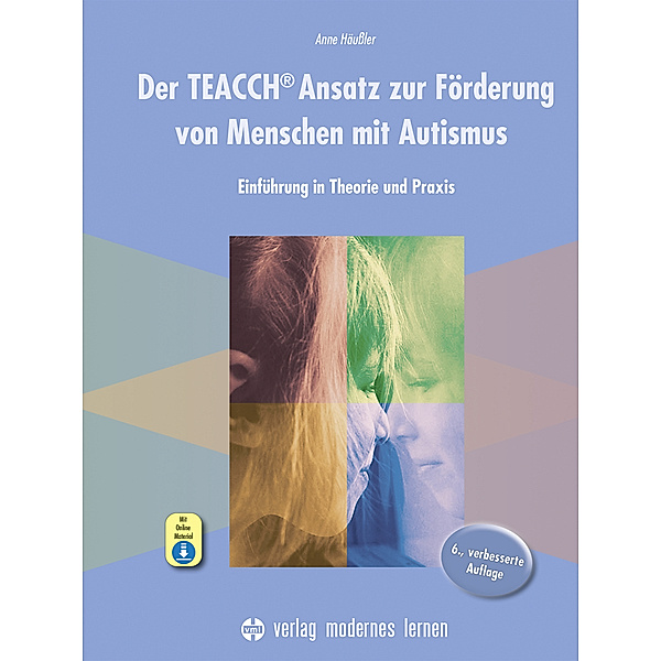 Der TEACCH Ansatz zur Förderung von Menschen mit Autismus, m. 1 Online-Zugang, Anne Häussler