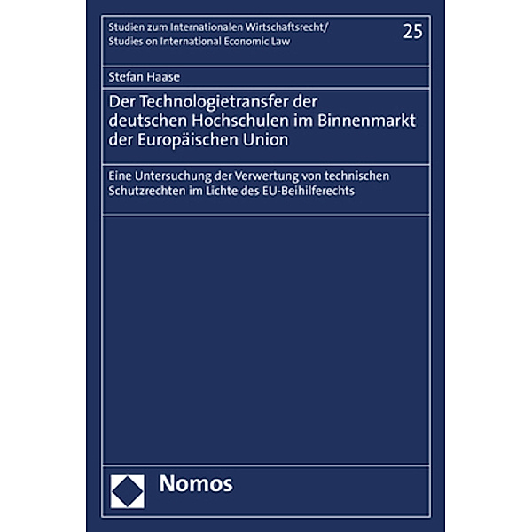 Der Technologietransfer der deutschen Hochschulen im Binnenmarkt der Europäischen Union, Stefan Haase