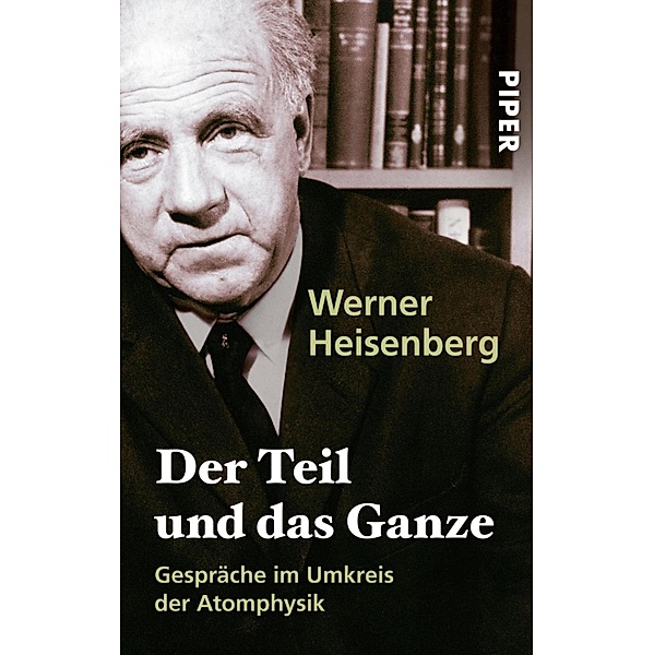 Der Teil und das Ganze, Werner Heisenberg