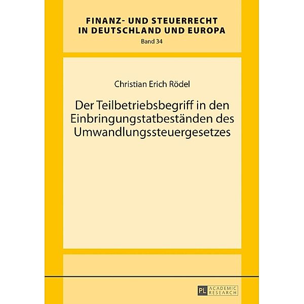 Der Teilbetriebsbegriff in den Einbringungstatbestaenden des Umwandlungssteuergesetzes, Christian Erich Rodel