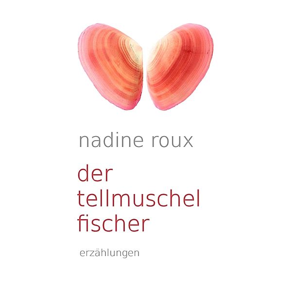 Der Tellmuschelfischer, Nadine Roux