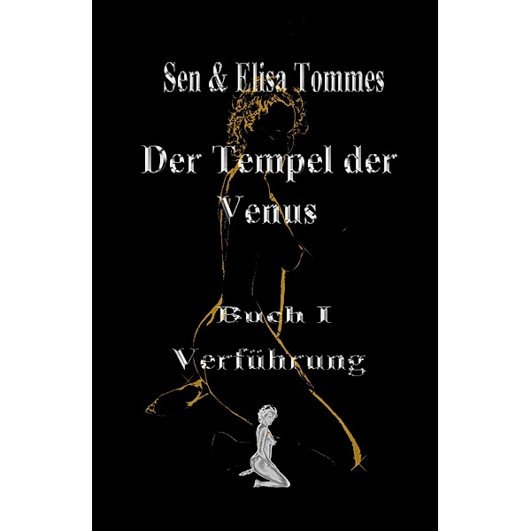 Der Tempel der Venus / Der Tempel der Venus Bd.1, Sen & Elisa Tommes