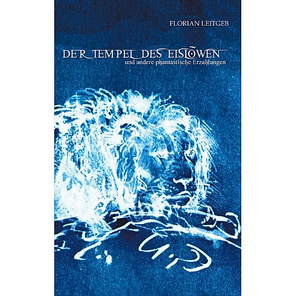 Der Tempel des Eislöwen, Florian Leitgeb