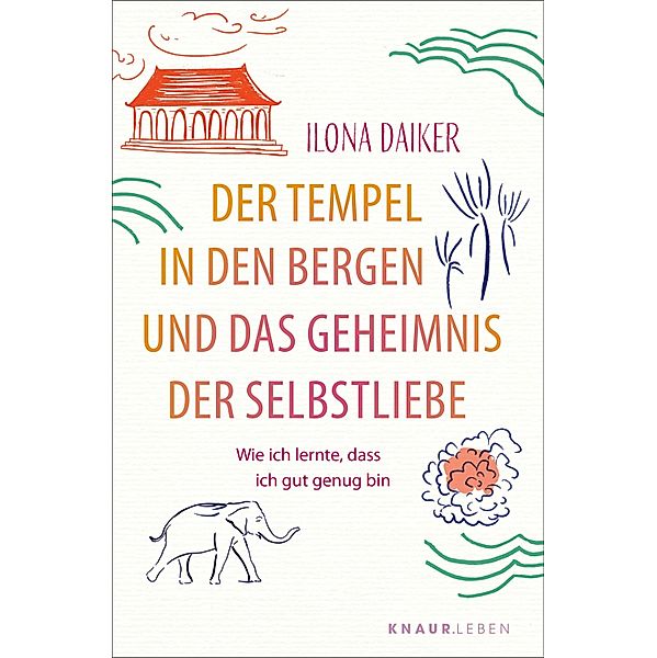 Der Tempel in den Bergen und das Geheimnis der Selbstliebe, Ilona Daiker