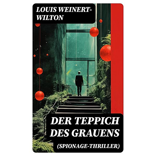 Der Teppich des Grauens (Spionage-Thriller), Louis Weinert-Wilton