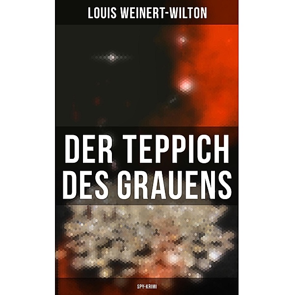 Der Teppich des Grauens (Spy-Krimi), Louis Weinert-Wilton