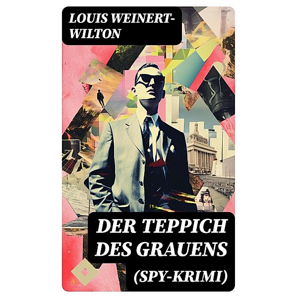 Der Teppich des Grauens (Spy-Krimi), Louis Weinert-Wilton