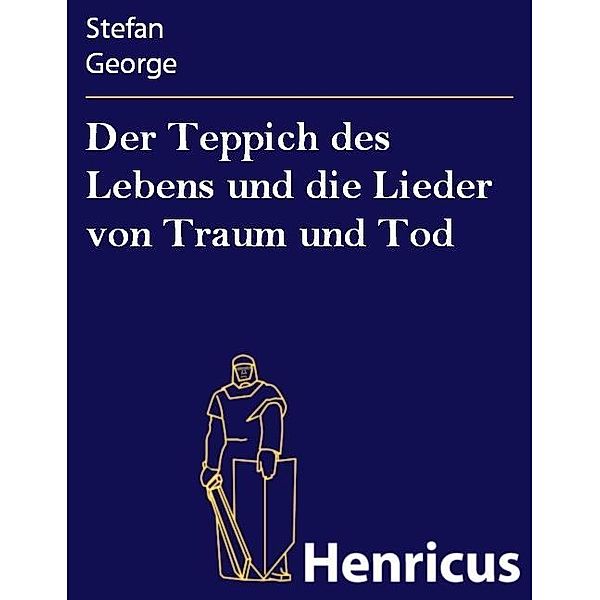 Der Teppich des Lebens und die Lieder von Traum und Tod, Stefan George