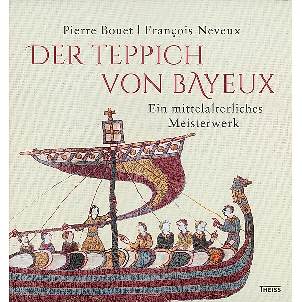 Der Teppich von Bayeux, Pierre Bouet, François Neveux