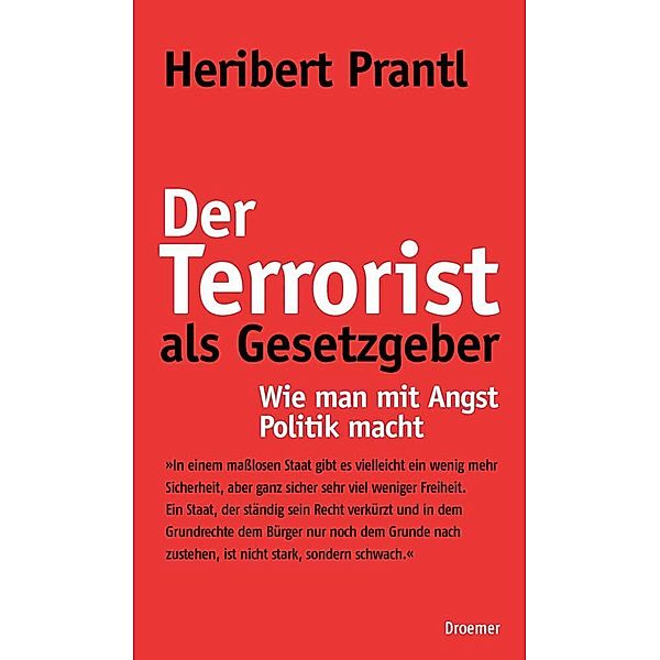 Der Terrorist als Gesetzgeber, Heribert Prantl