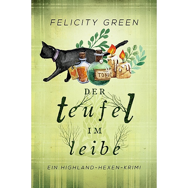 Der Teufel im Leibe / Highland-Hexen-Krimis Bd.2, Felicity Green