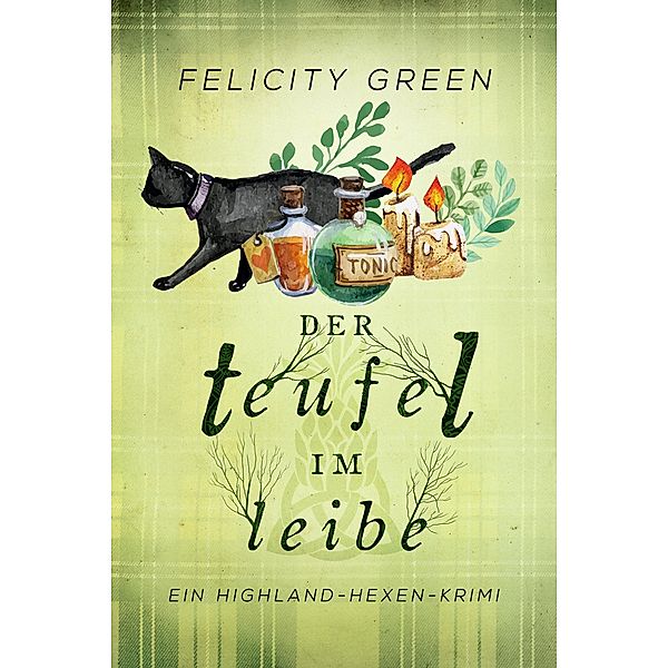 Der Teufel im Leibe / Highland-Hexen-Krimis Bd.2, Felicity Green