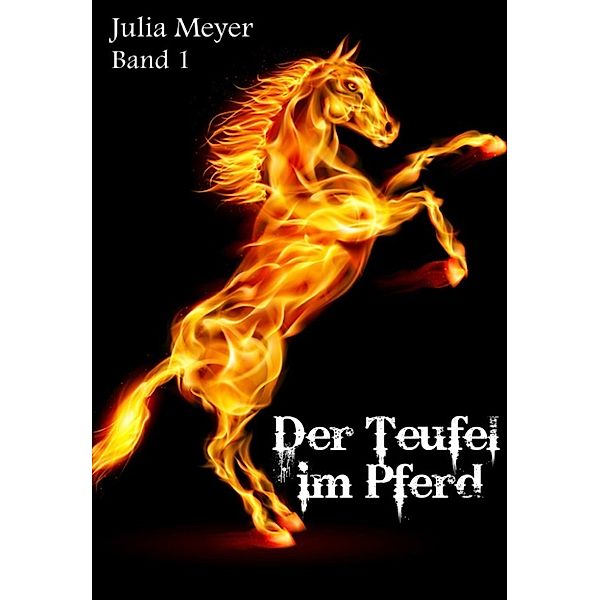 Der Teufel im Pferd, Julia Meyer