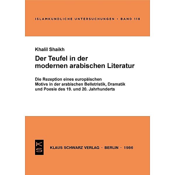 Der Teufel in der modernen arabischen Literatur / Islamkundliche Untersuchungen Bd.118, Khalil Shaikh