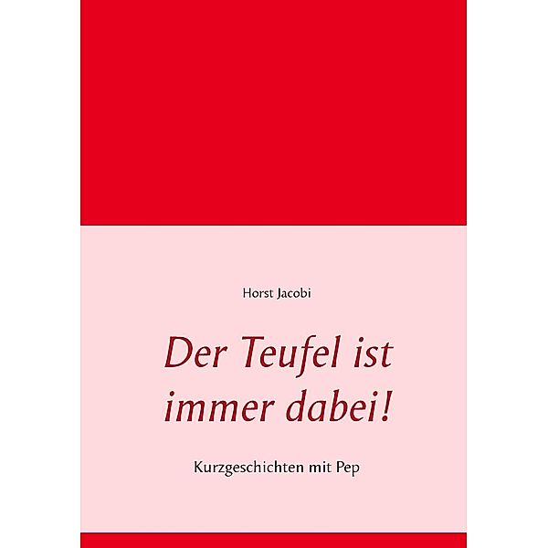 Der Teufel ist immer dabei!, Horst Jacobi