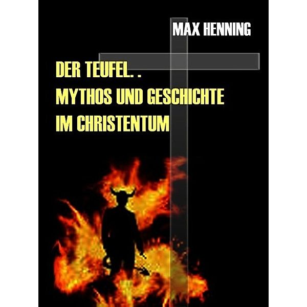 Der Teufel. Sein Mythos und seine Geschichte im Christentum, Max Henning