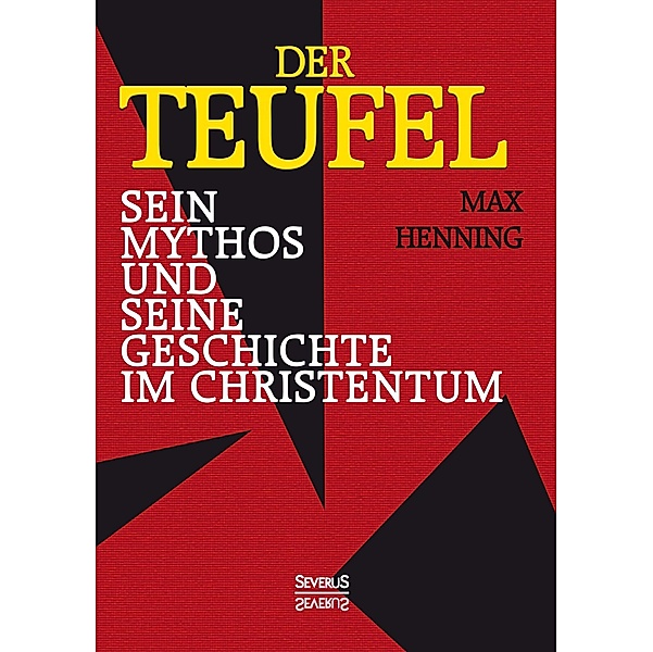 Der Teufel. Sein Mythos und seine Geschichte im Christentum, Max Henning