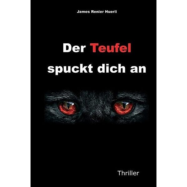 Der Teufel spuckt dich an, James Renier Huerli