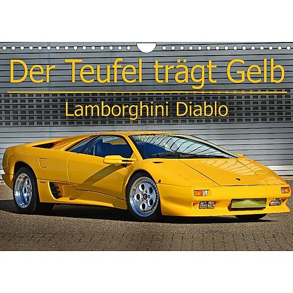 Der Teufel trägt Gelb - Lamborghini Diablo (Wandkalender 2022 DIN A4 quer), Ingo Laue