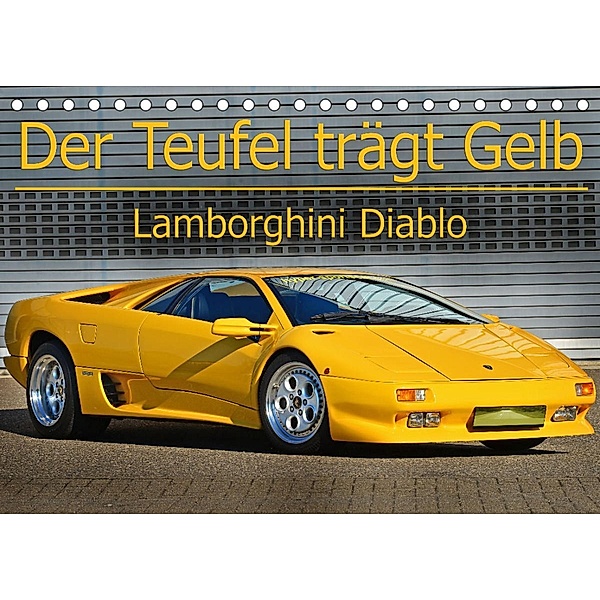 Der Teufel trägt Gelb - Lamborghini Diablo (Tischkalender 2022 DIN A5 quer), Ingo Laue