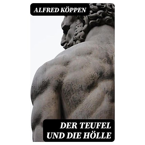 Der Teufel und die Hölle, Alfred Köppen