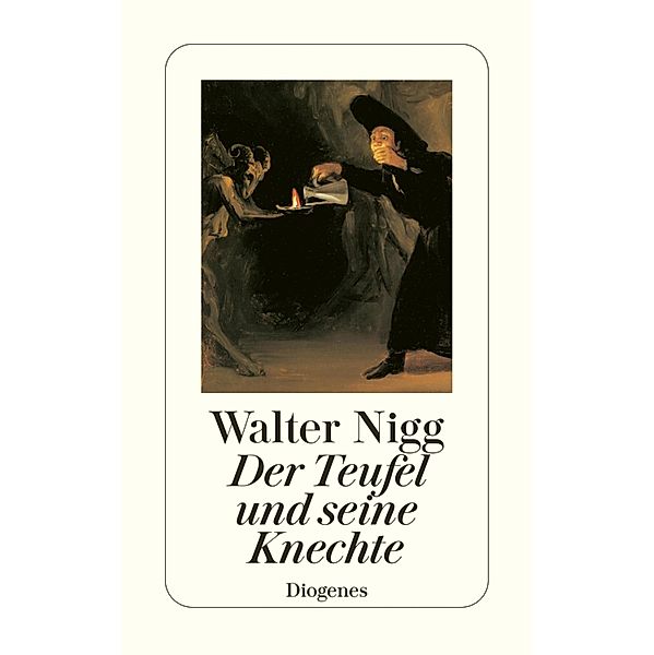 Der Teufel und seine Knechte / Diogenes Taschenbücher, Walter Nigg