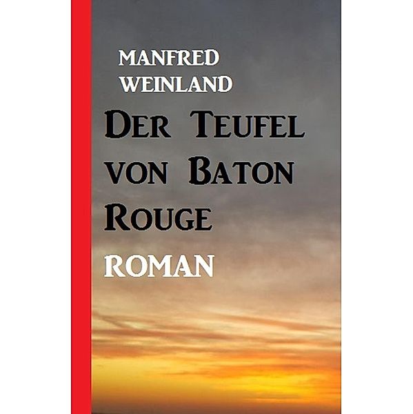 Der Teufel von Baton Rouge, Manfred Weinland