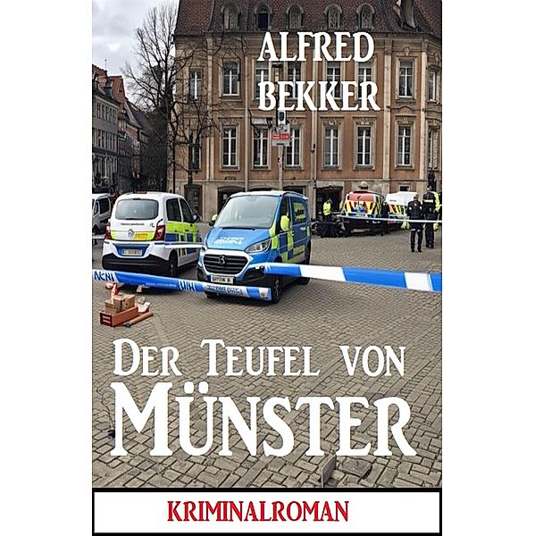 Der Teufel von Münster: Kriminalroman, Alfred Bekker