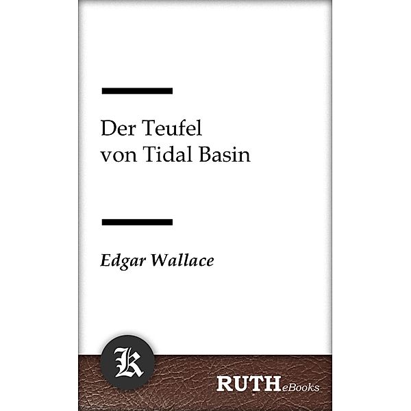 Der Teufel von Tidal Basin, Edgar Wallace