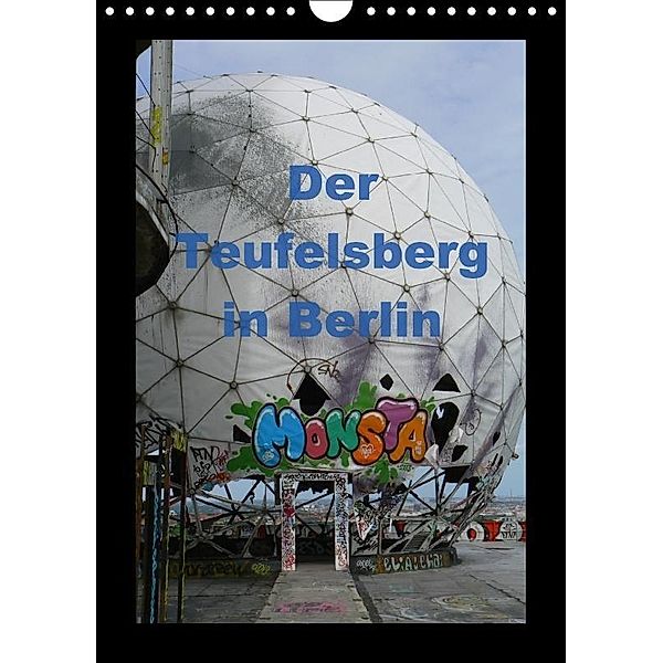 Der Teufelsberg in Berlin 2017 (Wandkalender 2017 DIN A4 hoch), Ralf Schröer