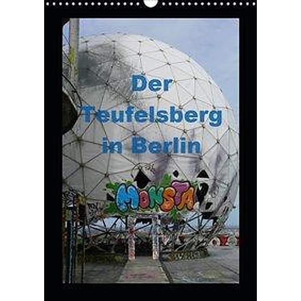 Der Teufelsberg in Berlin 2020 (Wandkalender 2020 DIN A3 hoch), Ralf Schröer