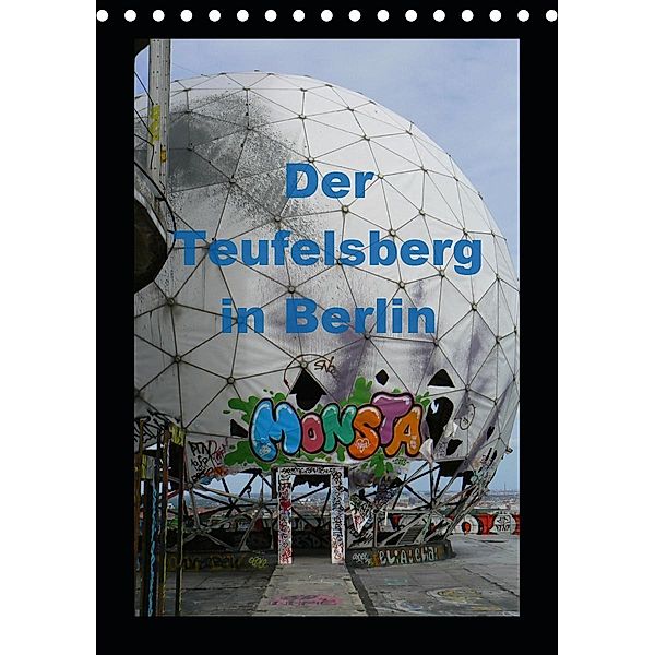 Der Teufelsberg in Berlin 2021 (Tischkalender 2021 DIN A5 hoch), Ralf Schröer