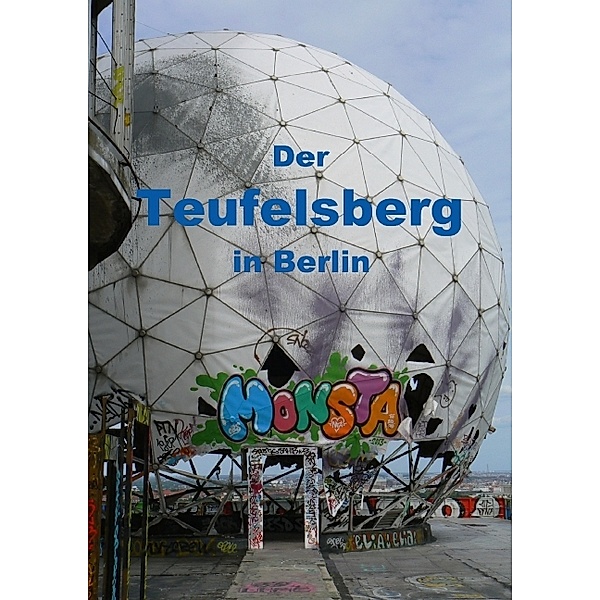 Der Teufelsberg in Berlin (Posterbuch DIN A3 hoch), Ralf Schröer