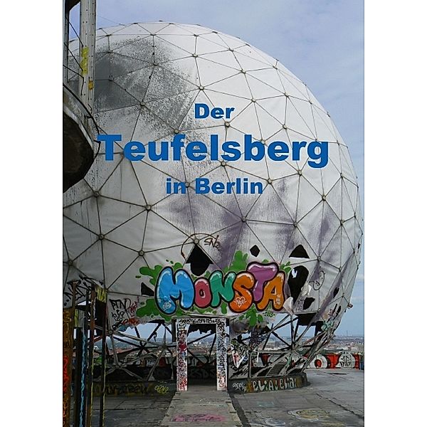 Der Teufelsberg in Berlin (Posterbuch DIN A4 hoch), Ralf Schröer