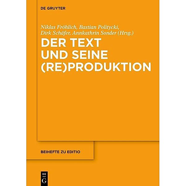 Der Text und seine (Re)Produktion / editio / Beihefte Bd.55