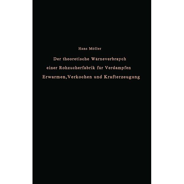 Der theoretische Wärmeverbrauch einer Rohzuckerfabrik für Verdampfen, Erwärmen, Verkochen und Krafterzeugung, Hans Möller