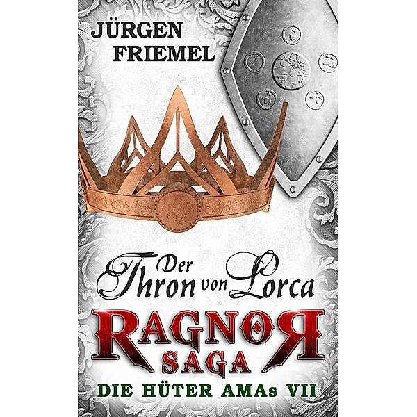 Der Thron von Lorca / Ragnor Saga Bd.7, Jürgen Friemel