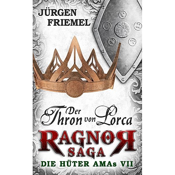 Der Thron von Lorca / Ragnor Saga Bd.7, Jürgen Friemel