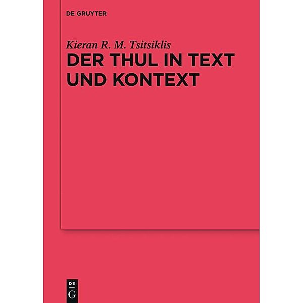 Der Thul in Text und Kontext / Ergänzungsbände zum Reallexikon der Germanischen Altertumskunde Bd.98, Kieran R. M. Tsitsiklis