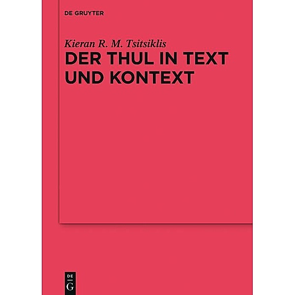 Der Thul in Text und Kontext / Reallexikon der Germanischen Altertumskunde - Ergänzungsbände Bd.98, Kieran R. M. Tsitsiklis