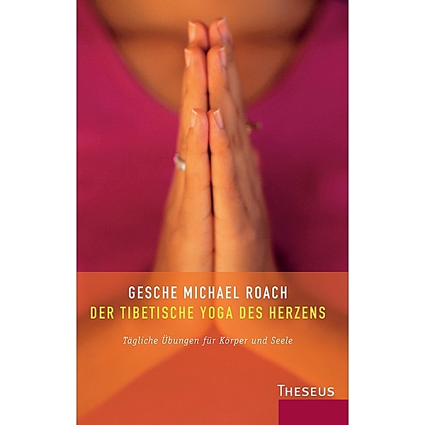 Der tibetische Yoga des Herzens, Michael Roach