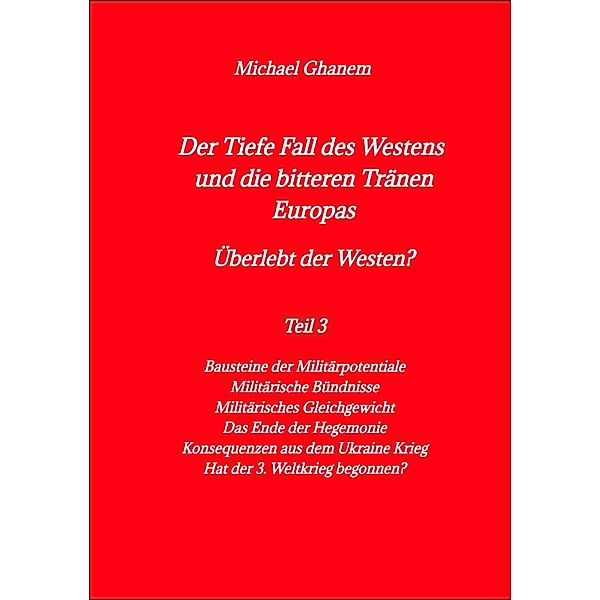 Der Tiefe Fall des Westens und die bitteren Tränen Europas / Der tiefe Fall des Westens und die bitteren Tränen Europas Bd.2, Michael Ghanem