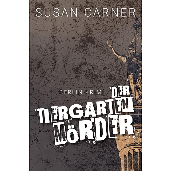Der Tiergartenmörder / Rebecca-Winter-Krimi Bd.1, Susan Carner