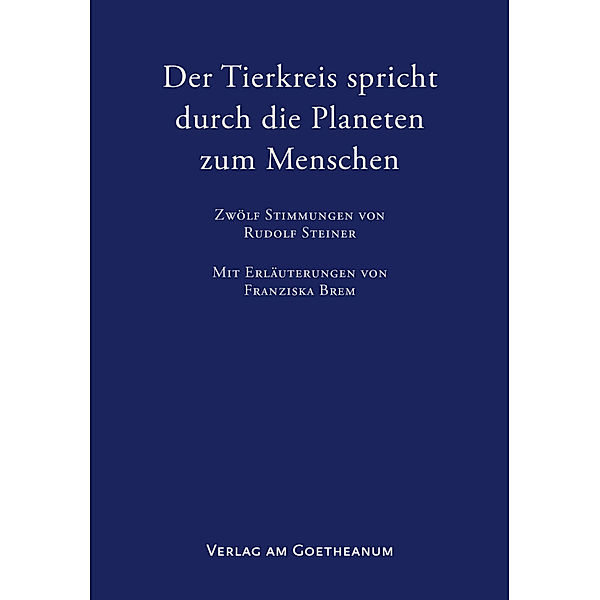 Der Tierkreis spricht durch die Planeten zum Menschen, Franziska Brem