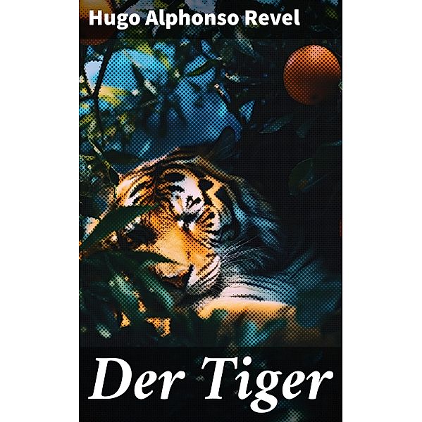 Der Tiger, Hugo Alphonso Revel