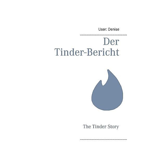 Der Tinder-Bericht, User: Denise