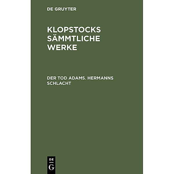 Der Tod Adams. Hermanns Schlacht, Friedrich Gottlieb Klopstock