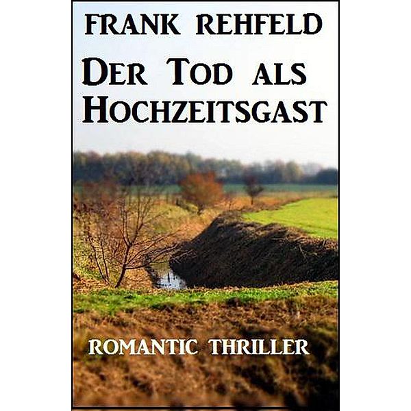 Der Tod als Hochzeitsgast, Frank Rehfeld
